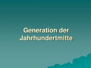 generation der jahrhundertmitte