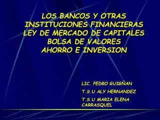 LOS BANCOS Y OTRAS INSTITUCIONES FINANCIERAS LEY DE MERCADO DE CAPITALES BOLSA DE VALORES AHORRO E INVERSION