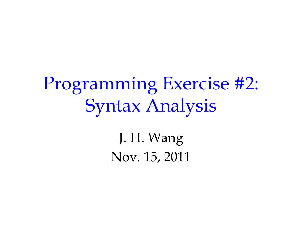 PPT - Programming Exercise #2: Syntax Analysis PowerPoint Presentation ...