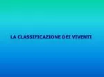 LA CLASSIFICAZIONE DEI VIVENTI - slide 1
