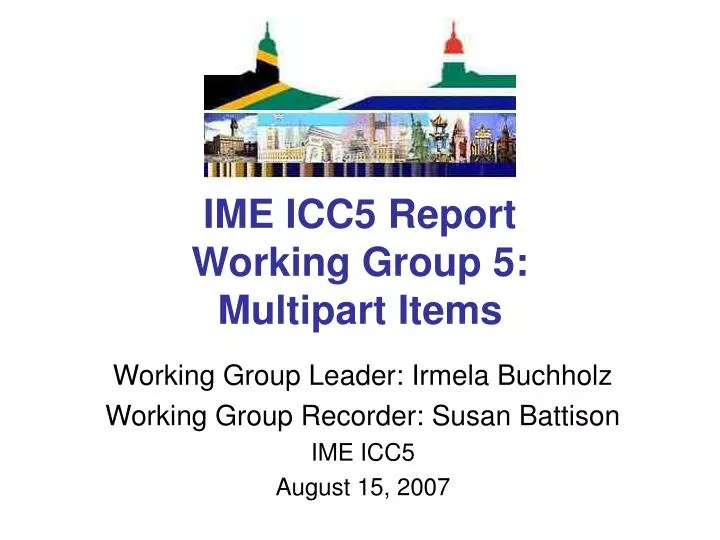 ime icc5 report working group 5 multipart items