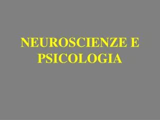 NEUROSCIENZE E PSICOLOGIA