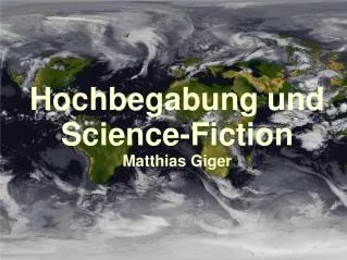 Hochbegabung und Science-Fiction Matthias Giger