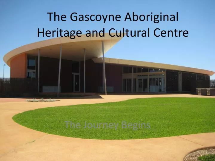 the gascoyne aboriginal heritage and cultural centre