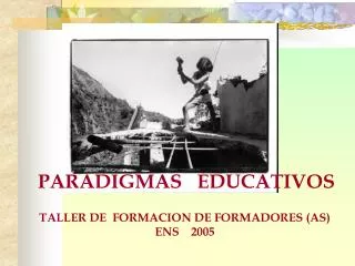 TALLER DE FORMACION DE FORMADORES (AS) ENS 2005