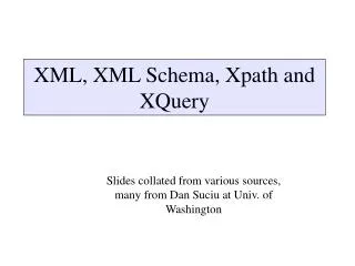 XML, XML Schema, Xpath and XQuery