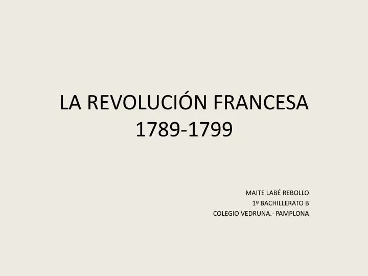 la revoluci n francesa 1789 1799