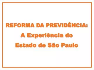 REFORMA DA PREVIDÊNCIA: A Experiência do Estado de São Paulo