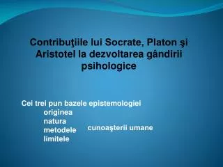Contribuţiile lui Socrate, Platon şi Aristotel la dezvoltarea gândirii psihologice