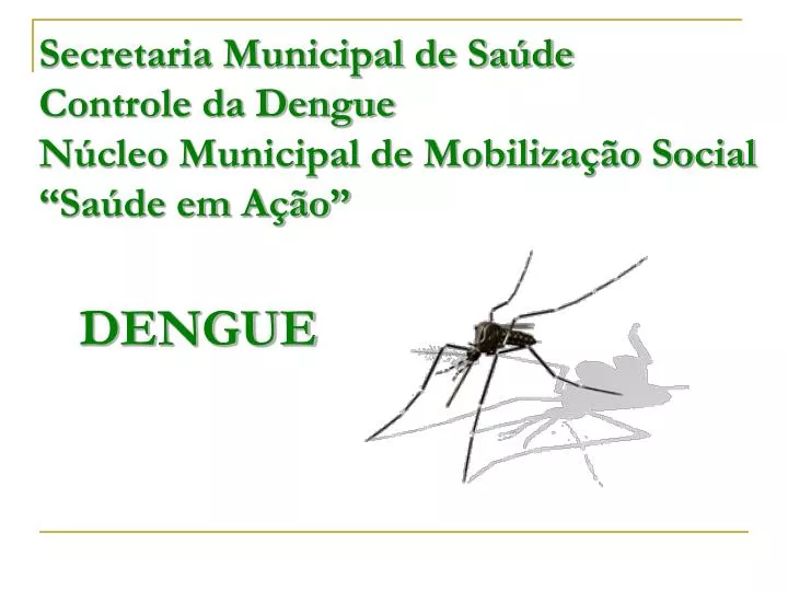 secretaria municipal de sa de controle da dengue n cleo municipal de mobiliza o social sa de em a o
