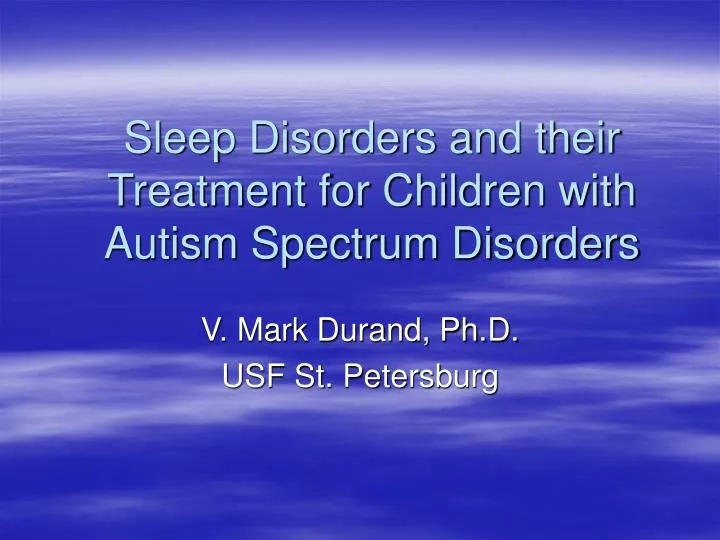 sleep disorders and their treatment for children with autism spectrum disorders