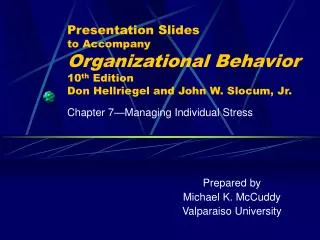 Presentation Slides to Accompany Organizational Behavior 10 th Edition Don Hellriegel and John W. Slocum, Jr.