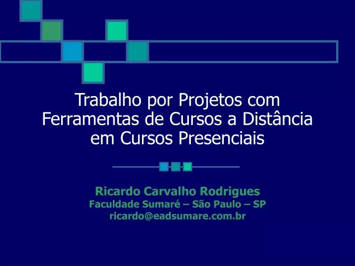 trabalho por projetos com ferramentas de cursos a dist ncia em cursos presenciais