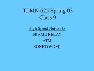 TLMN 625 Spring 03 Class 9