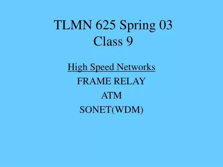 tlmn 625 spring 03 class 9