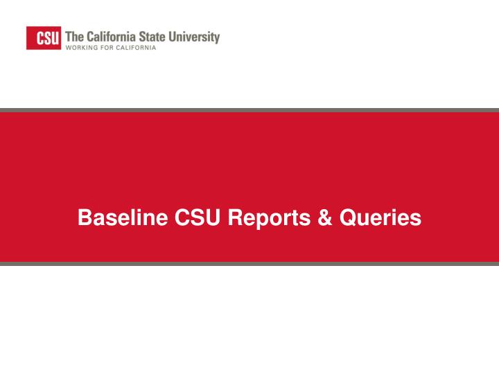 baseline csu reports queries