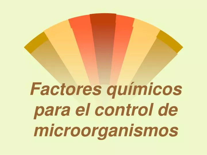 factores qu micos para el control de microorganismos