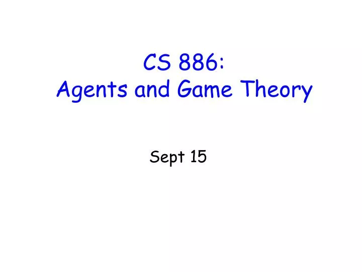 cs 886 agents and game theory