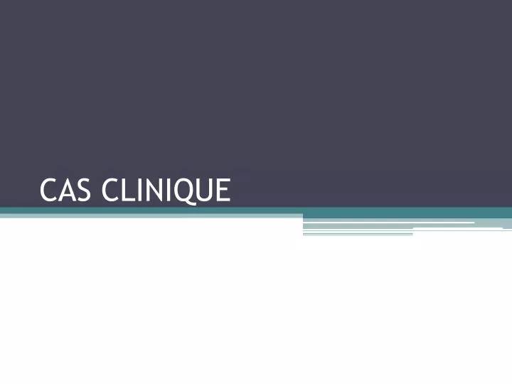 cas clinique