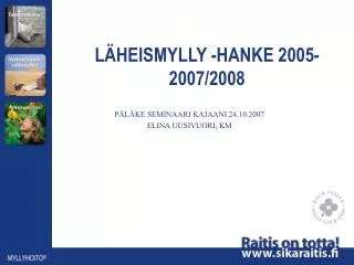 LÄHEISMYLLY -HANKE 2005-2007/2008