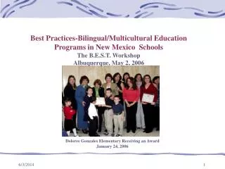 Best Practices-Bilingual/Multicultural Education Programs in New Mexico Schools The B.E.S.T. Workshop Albuquerque, May