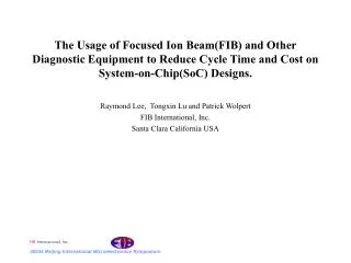 The Usage of Focused Ion Beam(FIB) and Other Diagnostic Equipment to Reduce Cycle Time and Cost on System-on-Chip(SoC) D