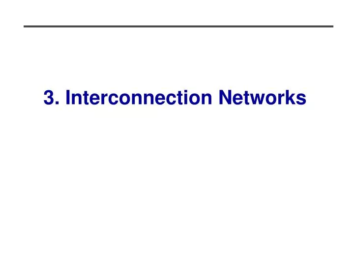 3 interconnection networks