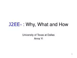 J2EE TM : Why, What and How