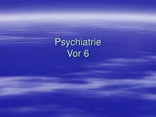 psychiatrie vor 6