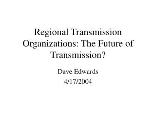 Regional Transmission Organizations: The Future of Transmission?