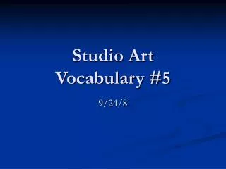 Studio Art Vocabulary #5