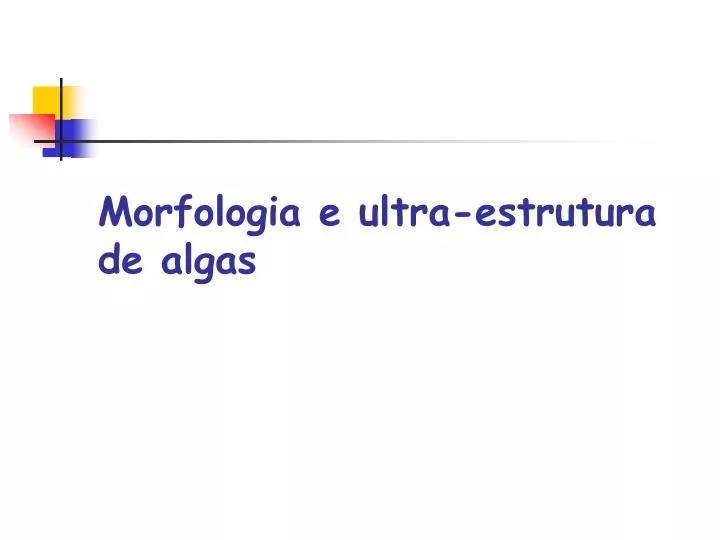 morfologia e ultra estrutura de algas