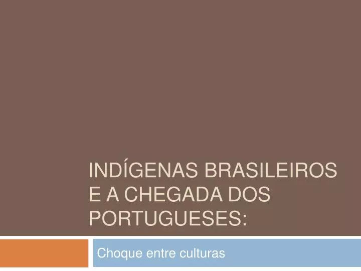 ind genas brasileiros e a chegada dos portugueses