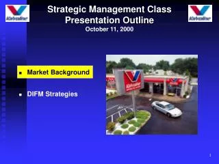 Strategic Management Class Presentation Outline October 11, 2000