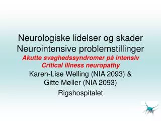 Neurologiske lidelser og skader Neurointensive problemstillinger Akutte svaghedssyndromer på intensiv Critical illness n