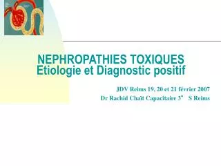 NEPHROPATHIES TOXIQUES Etiologie et Diagnostic positif