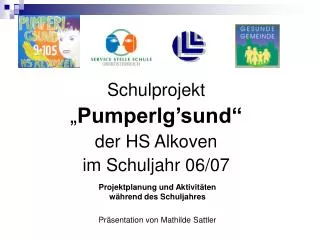 Schulprojekt „ Pumperlg’sund“ der HS Alkoven im Schuljahr 06/07