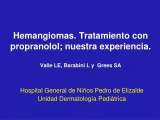 hemangiomas tratamiento con propranolol nuestra experiencia valle le barabini l y grees sa