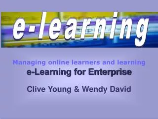Managing online learners and learning e-Learning for Enterprise