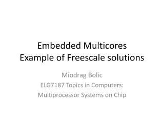 Embedded Multicores Example of Freescale solutions