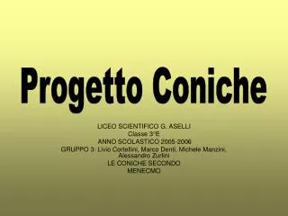 LICEO SCIENTIFICO G. ASELLI Classe 3°E ANNO SCOLASTICO 2005-2006 GRUPPO 3: Livio Cortellini, Marco Denti, Michele Manzi