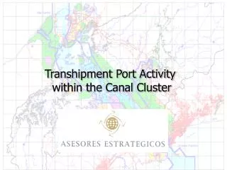 Transhipment Port Activity within the Canal Cluster
