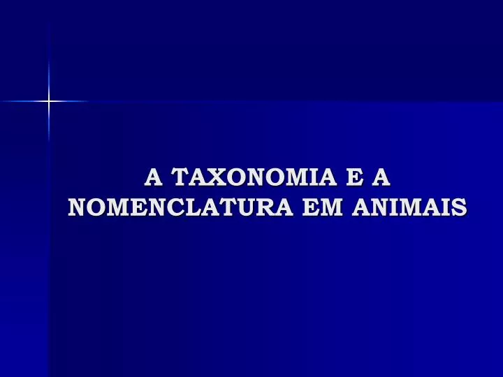 a taxonomia e a nomenclatura em animais