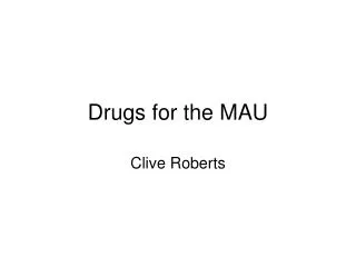Drugs for the MAU