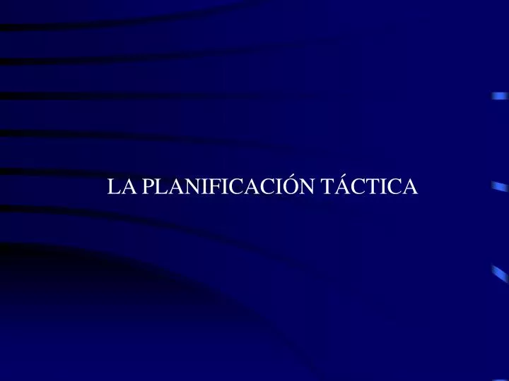 la planificaci n t ctica