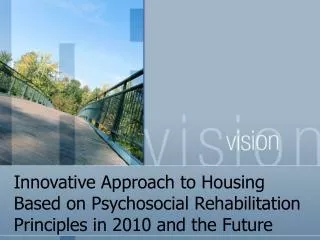 Innovative Approach to Housing Based on Psychosocial Rehabilitation Principles in 2010 and the Future