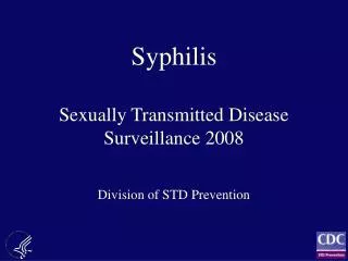 Syphilis Sexually Transmitted Disease Surveillance 2008