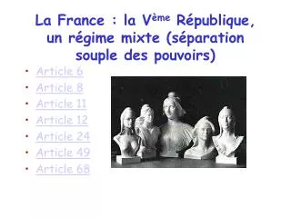 La France : la V ème République, un régime mixte (séparation souple des pouvoirs)