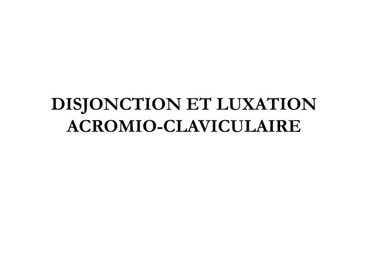 disjonction et luxation acromio claviculaire