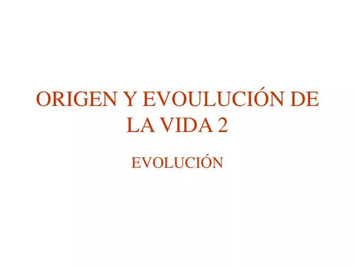 origen y evouluci n de la vida 2